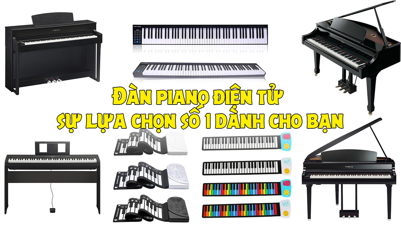 Đàn Piano Điện Tử – Sự Lựa Chọn Số Một Dành Cho Bạn